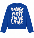 Dance First, Think Later Longsleeve – Kobaltblauw