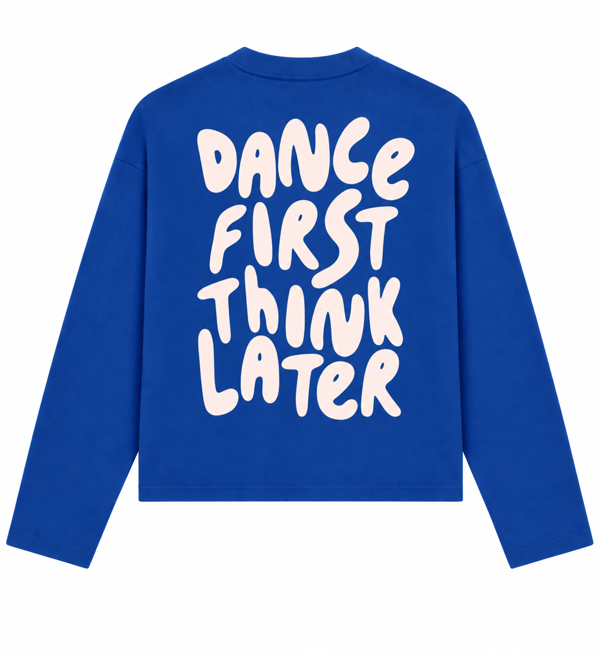 Dance First, Think Later Longsleeve – Kobaltblauw