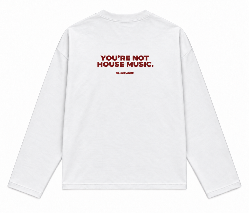 You’re Not House Music Longsleeve – Bordeaux