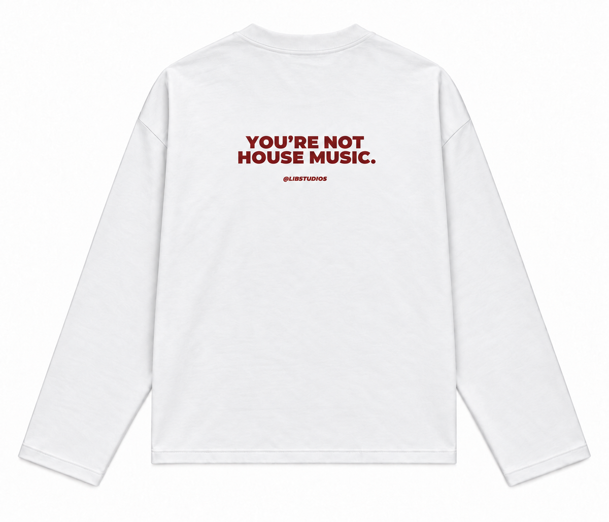 You’re Not House Music Longsleeve – Bordeaux